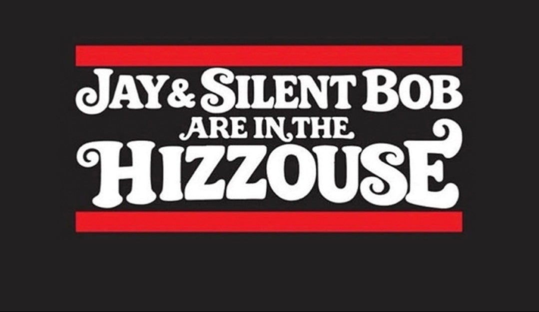 07/24/26 Jay & Silent Bob in the Hizzouse