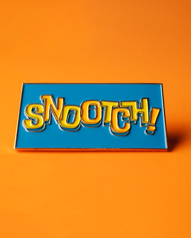 "Snootch!" Pin